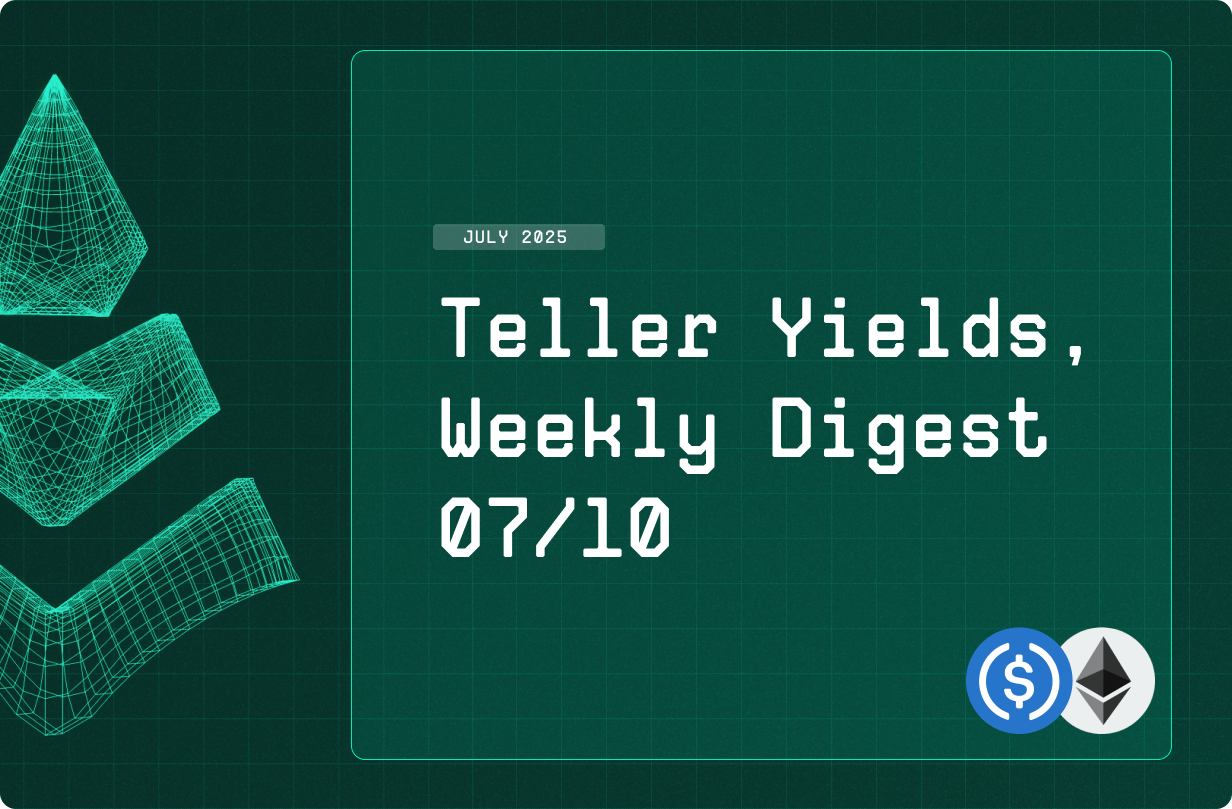 Teller Yields, Weekly Digest 07/10