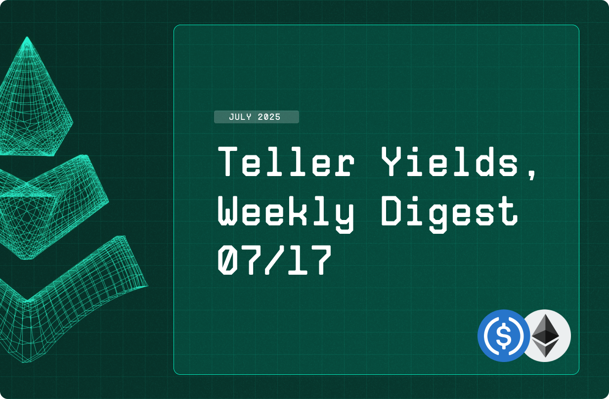 Teller Yields, Weekly Digest 07/17
