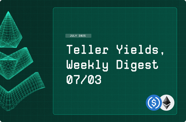Teller Yields, Weekly Digest 07/03