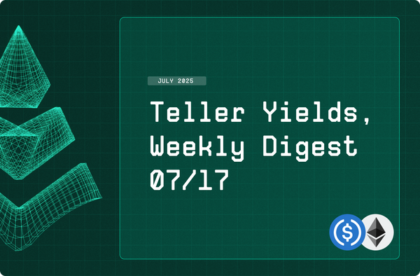 Teller Yields, Weekly Digest 07/17