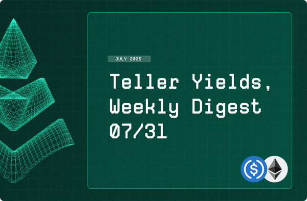 Teller Yields, Weekly Digest 07/31
