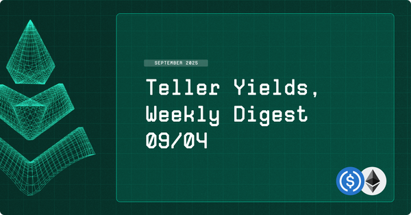 Teller Yields, Weekly Digest 09/04