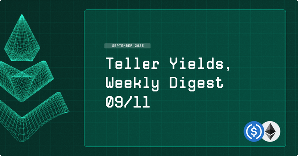 Teller Yields, Weekly Digest 09/11