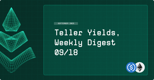 Teller Yields, Weekly Digest 09/18