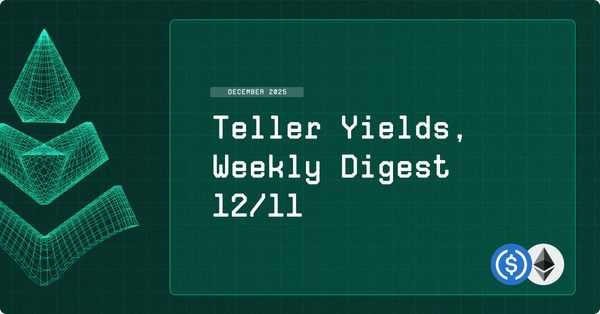 Teller Yields, Weekly Digest  12/11